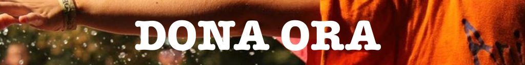DONA ORA!